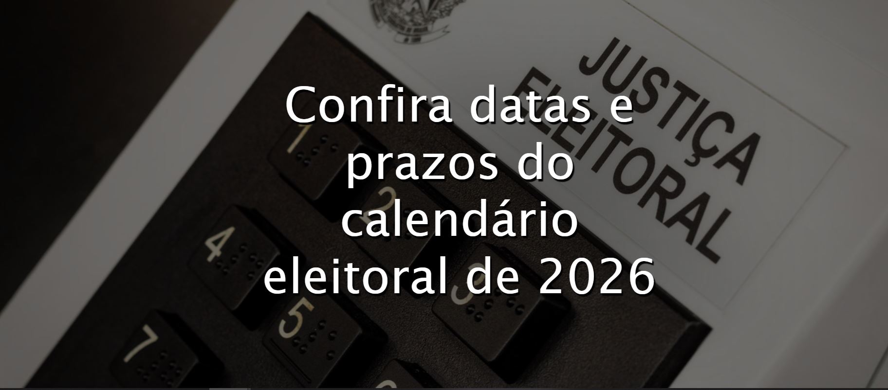 Eleições: Conheca as etapas e datas que eleitores e candidatos tem a percorrer até 04 de Outubro.